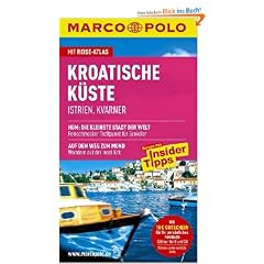 MARCO POLO Reisef�hrer Kroatische K�ste/Istrien/Kvarner mit Szene-Guide, 24h Action pur, Insider-Tipps, Reise-Atlas: Istrien, Kvarner. Reisen mit Insider-Tipps