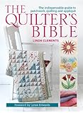 The quilter's bible : the indispensable guide to patchwork, quilting and appliqué