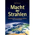 Macht der Strahlen: Naturheilverfahren mit ungeahnter Wirkung Erd- und Gestirnstrahlen