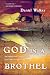 God in a Brothel: An Undercover Journey into Sex Trafficking and Rescue
