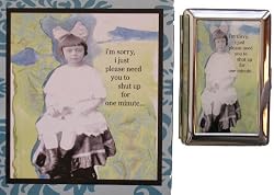 "I'm Sorry, I Just Please Need You to Shut up for One Minute" Business Card Holder with Vintage Photo