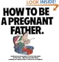 How To Be A Pregnant Father