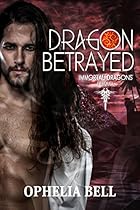 Dragon Betrayed (Immortal Dragons Book 0)