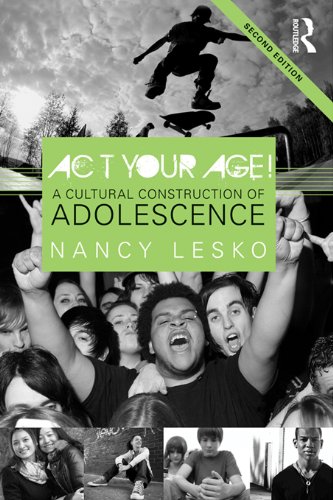 Act Your Age!: A Cultural Construction of Adolescence (Critical Social Thought)