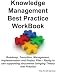 Knowledge Management Best Practice WorkBook: Roadmap, Transition, Management, Impleme...