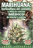 Marihuana: horticultura de cannabis - la biblia del cultivador MEDICO de interior y exterior (Spanish Edition)