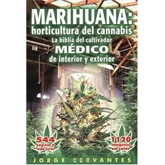 Marihuana: Horticultura del Cannabis la Biblia del Cultivador Medico de Interior y Exterior
