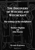 The Discovery of Witches and Witchcraft: The Writings of the Witchfinders