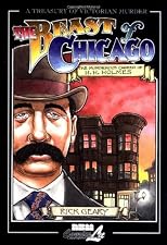 The Beast of Chicago: An Account of the Life and Crimes of Herman W. Mudgett, Known to the World As H.H. Holmes (Treasury of Victorian Murder (Graphic Novels))