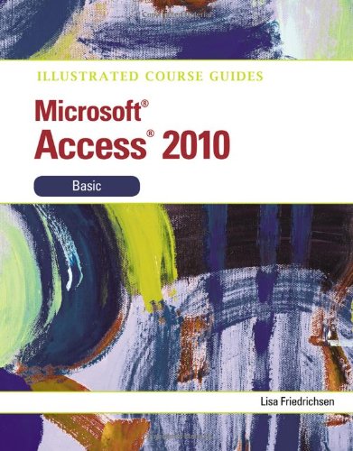 Illustrated Course Guide: Microsoft Access 2010 Basic (Illustrated Series: Course Guides)
