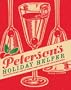 Peterson's Holiday Helper: Festive Pick-Me-Ups, Calm-Me-Downs, and Handy Hints to Keep You in Good Spirits