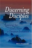 Discerning Disciples: Listening For God's Voice In Christian Initiation