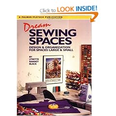 Dream Sewing Spaces: Design & Organization for Spaces Large and Small