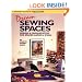 Dream Sewing Spaces: Design & Organization for Spaces Large and Small