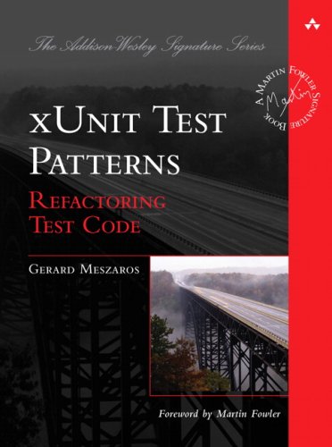 xUnit Test Patterns: Refactoring Test Code (Addison-Wesley Signature Series)