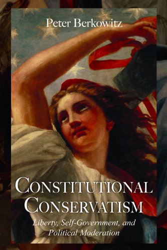 constitutional conservatism liberty self government and political moderation hoover institution press publication