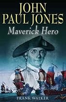 John Paul Jones Maverick Hero John Paul Jones Maverick Hero