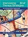 Interviewing and Brief Therapy Strategies: An Integrative Approach