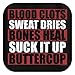 Blood Clots Sweat Dries Bones Suck It Up Buttercup T-Shirt Large Black
