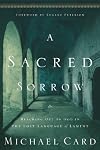 A Sacred Sorrow Experience Guide: Reaching out to God in the Lost Language of Lament