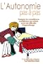 L'Autonomie pas � pas: Enseigner les comp�tences quotidiennes aux enfants qui ont des difficult�s d'apprentissage