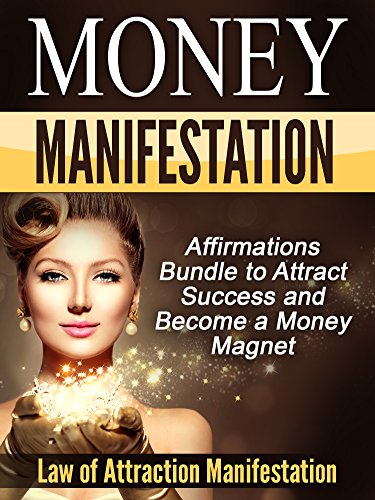 Money Manifestation: Affirmations Bundle to Attract Success and Become a Money Magnet