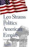 Leo Strauss and the Politics of American Empire