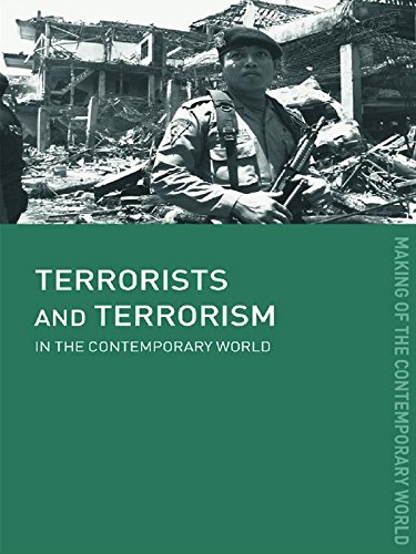Terrorists and Terrorism: In the Contemporary World (The Making of the Contemporary World)