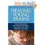 Healing Young Brains: The Neurofeedback Solution; Drug-Free Treatment for Childhood Disorders -- Including Autism, ADHD, Depression, and Anx