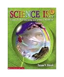 Science Is...: A source book of fascinating facts, projects and activities