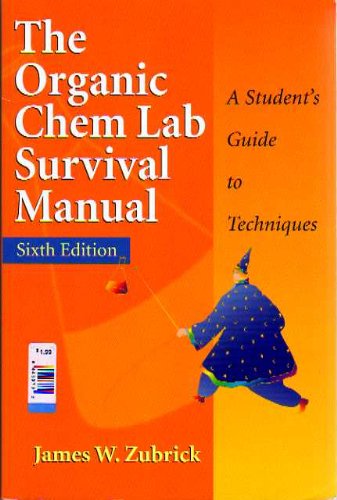 The Organic Chem Lab Survival Manual: A Student's Guide to Techniques -- Sixth 6th Edition