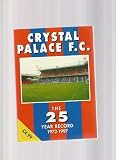 Crystal Palace F.C. : the 25 year record, 1972-73 to 1996-97 seasons : season by season write-ups