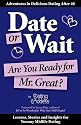 Date or Wait: Are You Ready for Mr. Great?