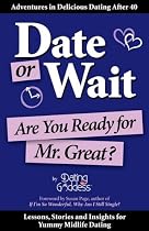 Date or Wait: Are You Ready for Mr. Great?