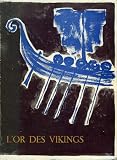 L'OR DES VIKINGS - EXPOSITION DU MUSEE DES ANTIQUITES NATIONALES DE SUEDE
