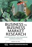 Business to Business Market Research (Market Research in Practice Series)