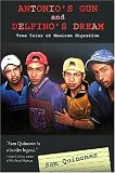 Antonio's Gun And Delfino's Dream: Truer Tales of Mexican Migration