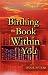 Birthing the Book Within You: Inspiration and Practical Help to Produce Your Own Book