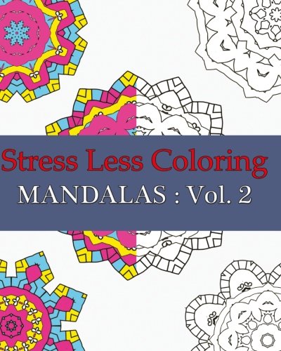 Stress Less Coloring  Mandalas : Vol. 2: 50 Coloring Book For Adult, Relaxtation