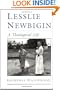Lesslie Newbigin: A Theological Life