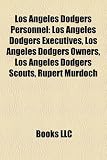 Los Angeles Dodgers Personnel: Los Angeles Dodgers Executives, Los Angeles Dodgers Owners, Los Angeles Dodgers Scouts, Rupert Murdoch