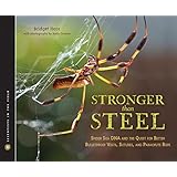 Stronger Than Steel: Spider Silk DNA and the Quest for Better Bulletproof Vests, Sutures, and Parachute Rope (Scientists in the Field Series)