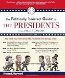 The Politically Incorrect Guide to the Presidents: From Wilson to Obama