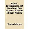 Memoir, Correspondence, and Miscellanies, From the Papers of Thomas Jefferson