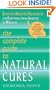 The Complete Guide to Natural Cures: Effective Holistic Treatments for Everything from Allergies to Wrinkles (Lynn Sonberg Books)