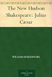 The New Hudson Shakespeare: Julius Cæsar