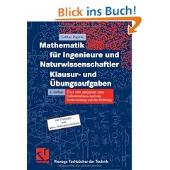 Mathematik f�r Ingenieure und Naturwissenschaftler - Klausur- und �bungsaufgaben: �ber 600 Aufgaben zum Selbststudium und zur Vorbereitung auf die Pr�fung (Viewegs Fachb�cher der Technik)