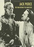 Jack Pierce: The Man Behind The Monsters
