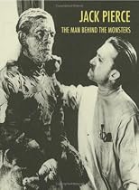 Jack Pierce: The Man Behind The Monsters