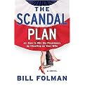 The Scandal Plan (Or, How to Win the Presidency by Cheating on Your Wife) (Hardcover)